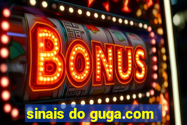 sinais do guga.com